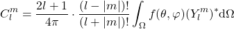 \begin{equation*} C^m_l=\frac{2l+1}{4\pi}\cdot\frac{(l-|m|)!}{(l+|m|)!}\int_\Omega f(\theta,\varphi)(Y^m_l)^*\mathrm{d}\Omega \end{equation*}