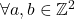 \forall a, b\in \mathbb{Z}^2