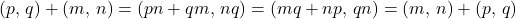 \begin{equation*}(p,\,q)+(m,\,n)=(pn+qm,\,nq)=(mq+np,\,qn)=(m,\,n)+(p,\,q)\end{equation*}