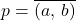 p=\overline{(a,\,b)}