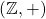 (\mathbb{Z}, +)