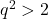 q^2>2
