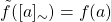 \tilde{f}([a]_\sim)=f(a)