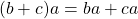 (b+c)a=ba+ca
