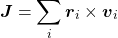 \begin{equation*} \boldsymbol{J}=\sum_i\boldsymbol{r}_i\times\boldsymbol{v}_i \end{equation*}