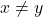 x\neq y