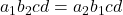 a_1b_2cd=a_2b_1cd