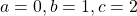a=0, b=1, c=2