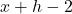 x+h-2