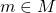 m\in M