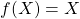 Rendered by QuickLaTeX.com f(X)=X
