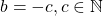 b=-c, c\in\mathbb{N}