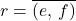 r=\overline{(e,\,f)}