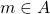 m\in A