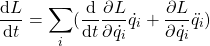 \begin{equation*} \frac{\mathrm{d}L}{\mathrm{d}t}=\sum_i(\frac{\mathrm{d}}{\mathrm{d}t}\frac{\partial L}{\partial \dot{q_i}}\dot{q_i}+\frac{\partial L}{\partial \dot{q_i}}\ddot{q_i}) \end{equation*}