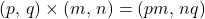 (p,\,q)\times (m,\,n)=(pm,\,nq)