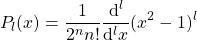 \begin{equation*} P_l(x)=\frac{1}{2^nn!}\frac{\mathrm{d}^l}{\mathrm{d}^lx}(x^2-1)^l \end{equation*}