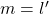 m=l'