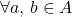 \forall a,\,b\in A