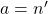 a=n'
