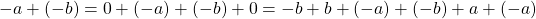\[-a+(-b)=0+(-a)+(-b)+0=-b+b+(-a)+(-b)+a+(-a)\]
