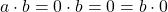 a\cdot b=0\cdot b=0=b\cdot 0
