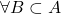 \forall B\subset A