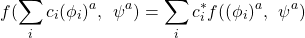 \begin{equation*} f(\sum_ic_i(\phi_i)^a,\hspace{1ex}\psi^a)=\sum_ic_i^*f((\phi_i)^a,\hspace{1ex}\psi^a)\end{equation*}