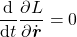 \begin{equation*} \frac{\mathrm{d}}{\mathrm{d}t}\frac{\partial L}{\partial \dot{\boldsymbol{r}}}=0 \end{equation*}