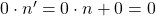 0\cdot n'=0\cdot n+0=0