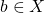 b\in X