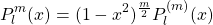 \begin{equation*} P^m_l(x)=(1-x^2)^\frac{m}{2}P^{(m)}_l(x) \end{equation*}