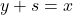 y+s=x