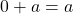 0+a=a