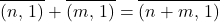 \begin{equation*}\overline{(n,\,1)}+\overline{(m,\,1)}=\overline{(n+m,\,1)}\end{equation*}