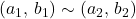 (a_1,\,b_1)\sim(a_2,\,b_2)