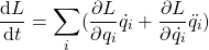 \begin{equation*} \frac{\mathrm{d}L}{\mathrm{d}t}=\sum_i(\frac{\partial L}{\partial q_i}\dot{q_i}+\frac{\partial L}{\partial \dot{q_i}}\ddot{q_i}) \end{equation*}