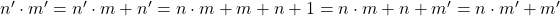 n'\cdot m'=n'\cdot m+n'=n\cdot m+m+n+1=n\cdot m+n+m'=n\cdot m'+m'