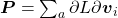 \boldsymbol{P}=\sum_a\partial L\partial \boldsymbol{v}_i
