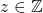 z\in\mathbb{Z}