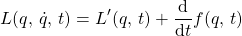 \begin{equation*} L(q,\,\dot{q},\,t)=L'(q,\,t)+\frac{\mathrm{d}}{\mathrm{d}t}f(q,\,t) \end{equation*}