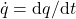 \dot{q}=\mathrm{d}q/\mathrm{d}t
