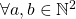 \forall a, b\in \mathbb{N}^2