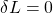 \delta L=0