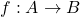 f: A\to B