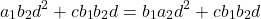 \begin{equation*}a_1b_2d^2+cb_1b_2d=b_1a_2d^2+cb_1b_2d\end{equation*}