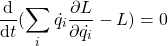 \begin{equation*} \frac{\mathrm{d}}{\mathrm{d}t}(\sum_i\dot{q_i}\frac{\partial L}{\partial \dot{q_i}}-L)=0 \end{equation*}