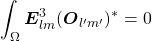 \begin{equation*} \int_\Omega \boldsymbol{E}^3_{lm}(\boldsymbol{O}_{l'm'})^*=0 \end{equation*}