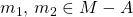 m_1,\,m_2\in M-A