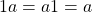 1a=a1=a